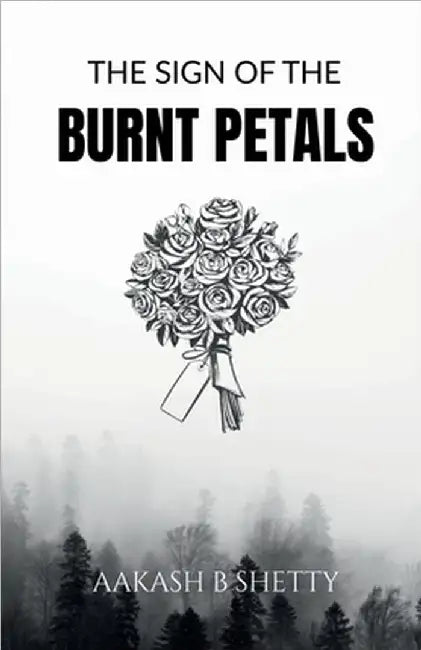 The Sign Of The Burnt Petals by Aakash B Shetty