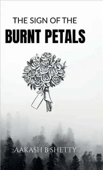 The Sign Of The Burnt Petals by Aakash B Shetty