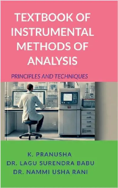 Textbook of Instrumental Methods of Analysis: Principles and Techniques by K Pranusha