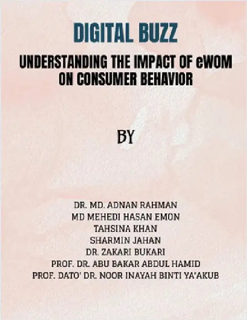 Digital Buzz: Understanding The Impact of e-wom on Consumer Behavior by Dr MD Adnan Rahman