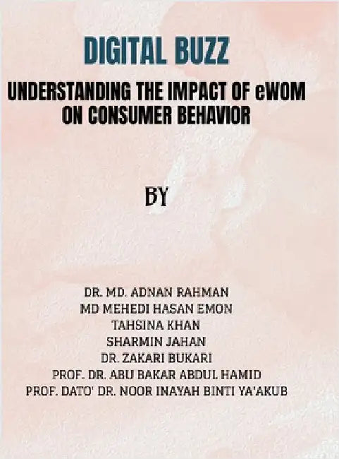 Digital Buzz: Understanding The Impact of e-wom on Consumer Behavior by Dr MD Adnan Rahman