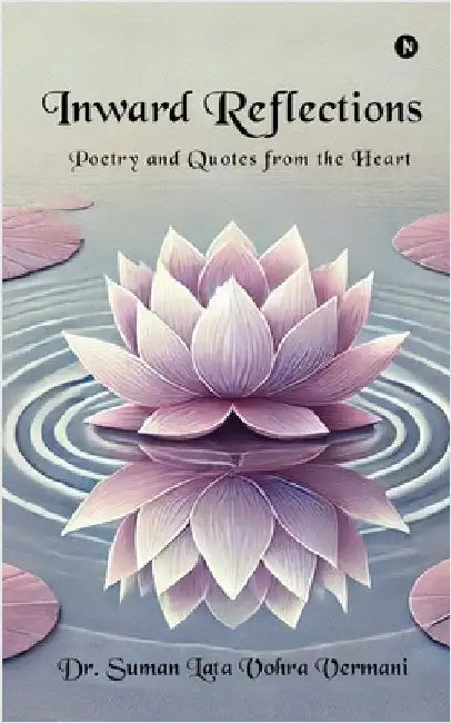 Inward Reflections: Poetry and Quotes from the Heart by Dr Suman Lata Vohra Vermani