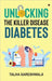 Unlocking the Killer Disease - Diabetes by Talha Sareshwala