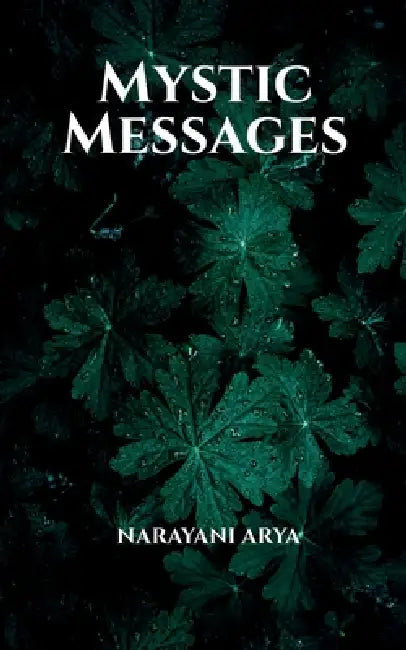 Mystic Messages by Narayani Arya