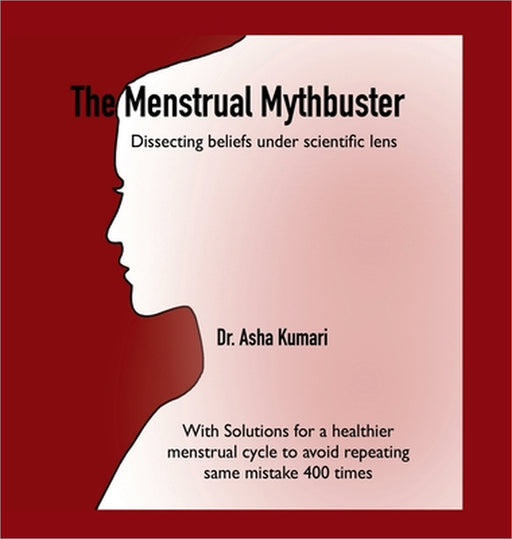 The Menstrual Mythbuster: Dissecting beliefs under scientific lens by Dr Asha Kumari