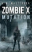 Zombie X: Mutation (Zombie X Series Book 1) by K. a. Masterson
