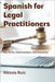 Spanish for Legal Practitioners: Key Terms, Conversations, and Scenarios by Ruiz, Alessio