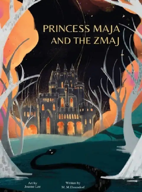 Princess Maja and the Zmaj: A timeless fairy-tale adventure of a princess in exile who discovers surprising helpers on her journey to reclaim her king by M. M. Elmendorf, Joanne Lee, D. B. Hopson