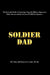 Soldier Dad by Ltc (Ret ). Jeff Moore U. S. Army Ma Ed