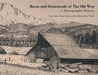 Barns and Homesteads of The Old West: A Photographic History by Tina Marie Tasso
