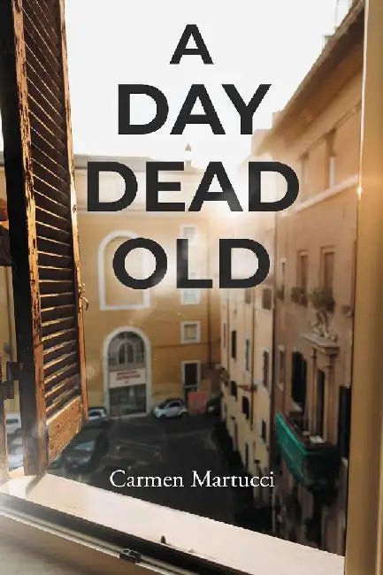 A Day Dead Old by Carmen Martucci