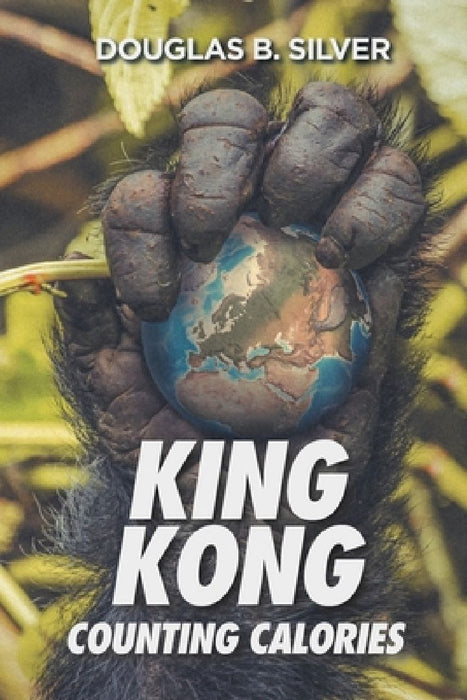 King Kong Counting Calories by Douglas B. Silver