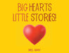 Big Hearts Little Stories! by May
