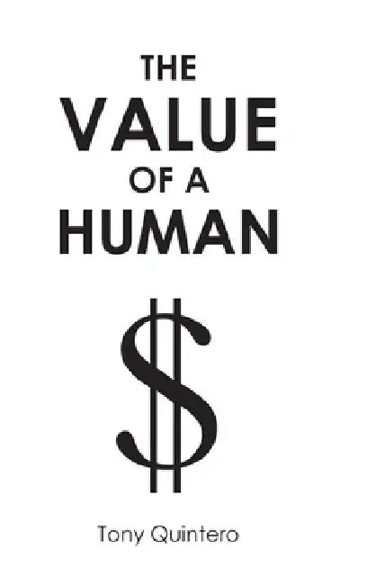 The Value of a Human by Tony Quintero