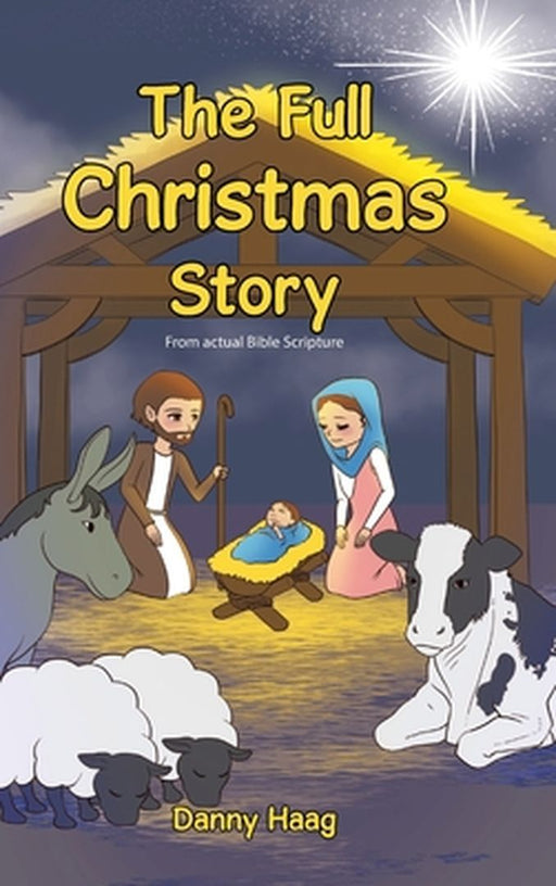 The Full Christmas Story by Danny Haag