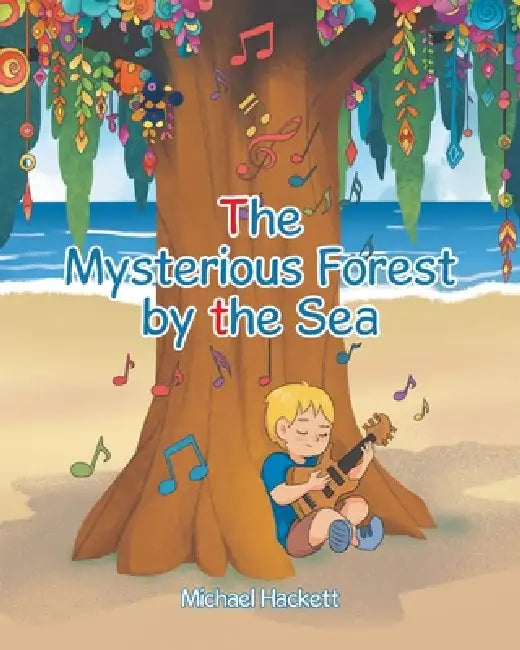 The Mysterious Forest by the Sea by Michael Hackett
