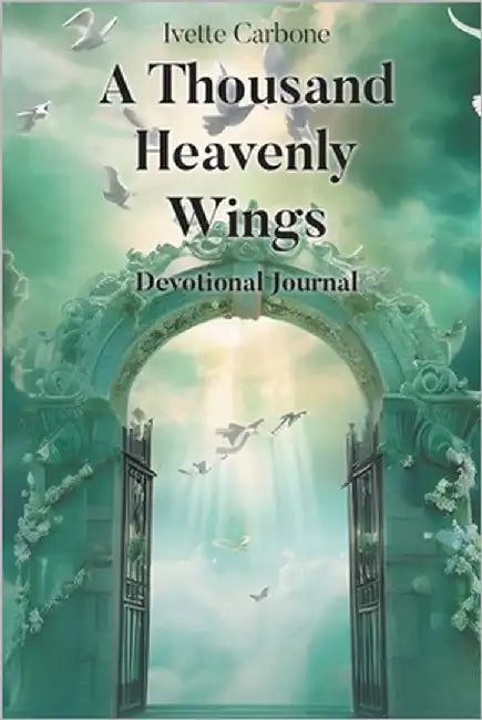 A Thousand Heavenly Wings: Devotional Journal by Carbone, Ivette