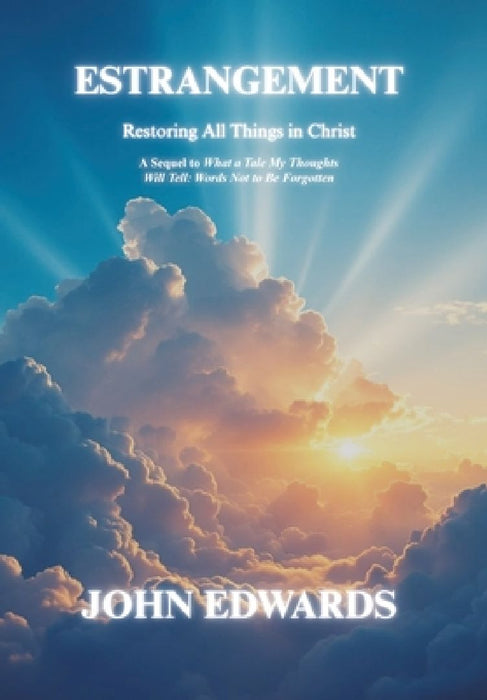 Estrangement: Restoring All Things in Christ by John Edwards