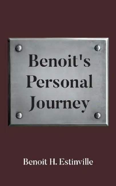 Benoit's Personal Journey by Benoit H. Estinville