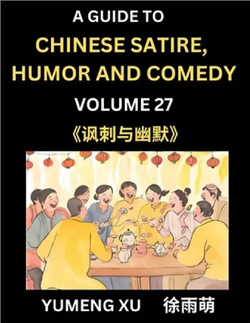 Laughing at Life (Part 27): A Guide to Chinese Satire, Humor and Comedy, Discover Satirical Humor, Learn Reading Funny Chinese Essays and Stories, by Yumeng Xu