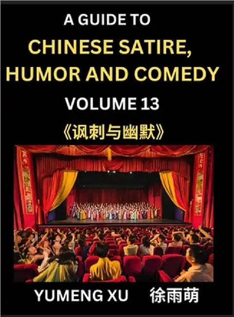 Chinese Humor and Comedy for Kids (Part 13)- Laughing at Life, A Guide to Chinese Satire for Young, Teens and Adults, Discover Satirical Humor, Learn by Yumeng Xu
