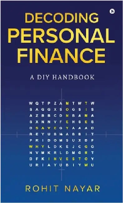 Decoding Personal Finance: A DIY Handbook by Rohit Nayar