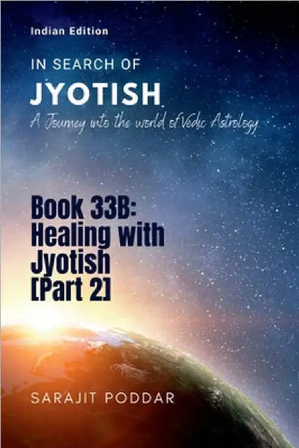 Healing with Jyotish [Part 2]: A Journey into the World of Vedic Astrology by Sarajit Poddar
