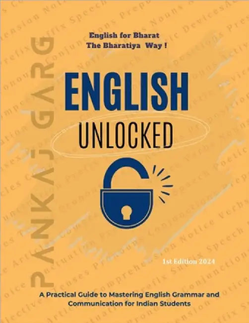 English Unlocked: A Practical Guide to Mastering Grammar and Communication for Indian Students by Pankaj Garg