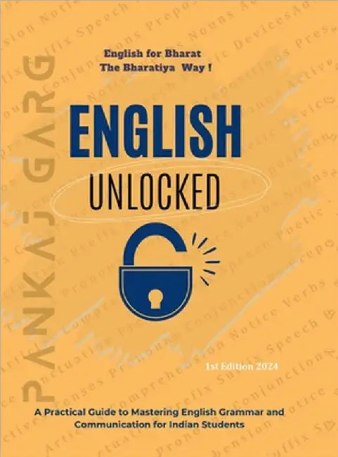 English Unlocked: A Practical Guide to Mastering Grammar and Communication for Indian Students by Pankaj Garg