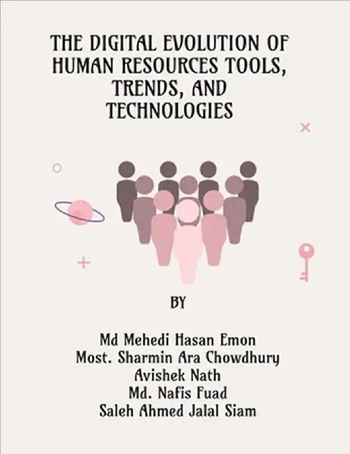 The Digital Evolution of Human Resources Tools, Trends, and Technologies by MD Mehedi Hasan Emon