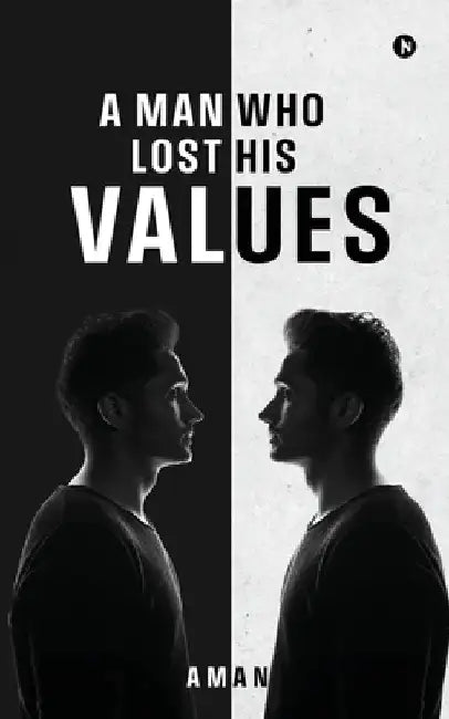 A Man Who Lost His Values by Aman