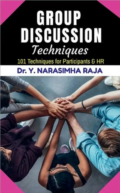 Group Discussion Techniques: 101 Group Discussion Techniques for participants & HR by Dr Y Narasimha Raja