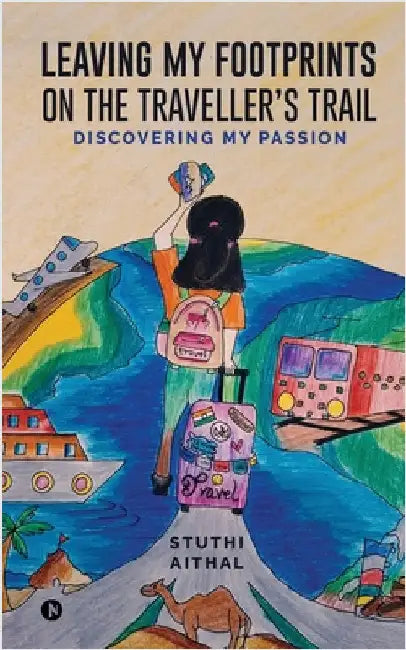 Leaving my footprints on the traveller's trail: Discovering my passion by Stuthi Aithal