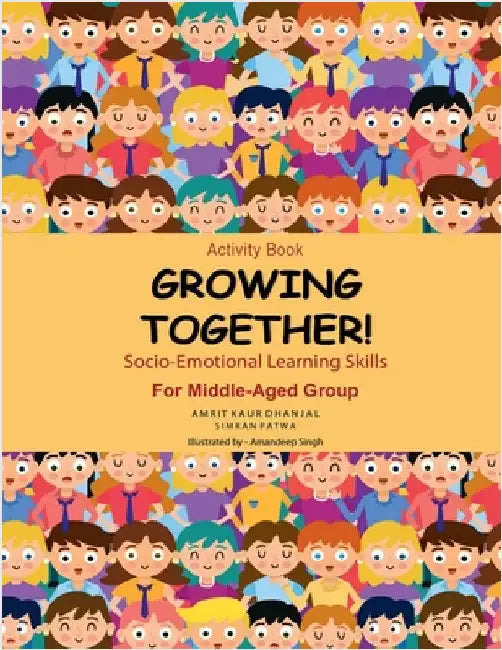 Growing Together: Socio-Emotional Learning Skills (Activity Book) by Amrit Kaur Dhanjal