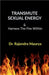 Transmute Sexual Energy: & Harness The Fire Within by Dr Rajendra Maurya