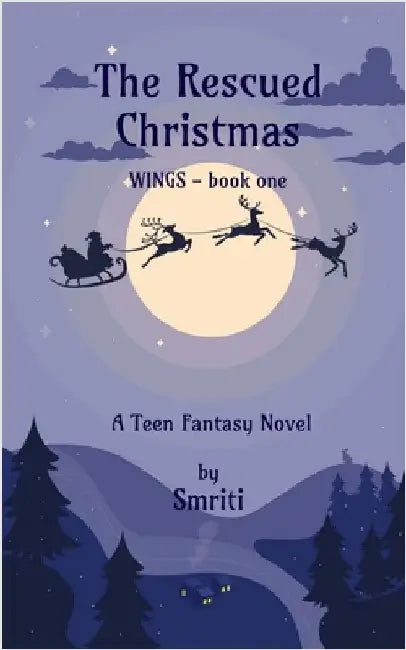 The Rescued Christmas: WINGS - book one by Smriti