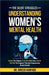 The Silent Struggles: Understanding Women's Mental Health: Break The Stigma, Prioritize Self-Care, Reach Out For The Support Thereby Empower by Dr Dinesh Kanfade