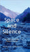 Space and Silence: A Collection of Flash Fiction and Essays by Shuborno Chakroborty
