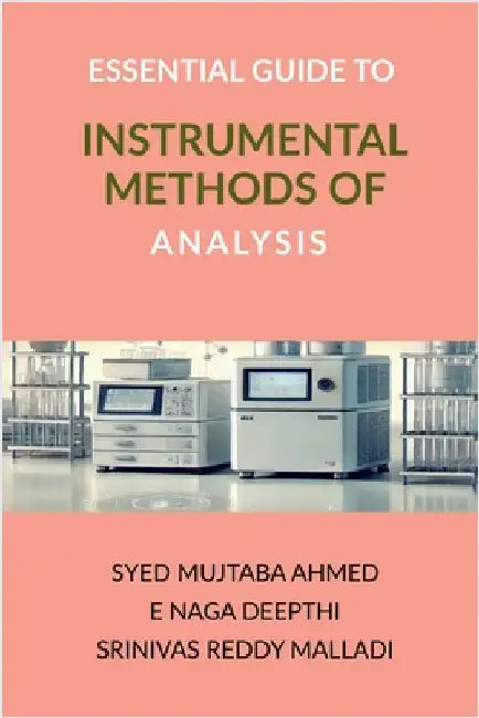 Essential Guide to Instrumental Methods of Analysis by Syed Mujtaba Ahmed