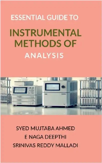 Essential Guide to Instrumental Methods of Analysis by Syed Mujtaba Ahmed
