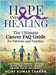 Hope and Healing: The Ultimate Cancer FAQ Guide for Patients and Families: (Comprehensive Answers, Emotional Support, and Practical Guid by Vijay Kumar Takkar