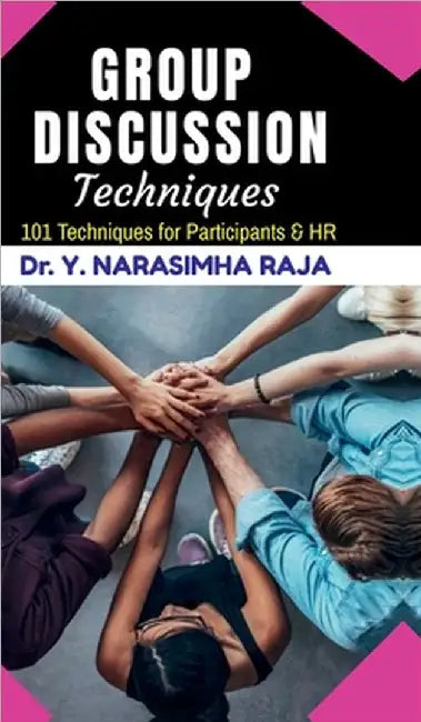 Group Discussion Techniques: 101 Group Discussion Techniques for participants & HR by Dr Y Narasimha Raja