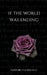 If the World Was Ending by Koushik Agarwalla
