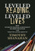 Leveled Reading Leveled Lives: How Students' Reading Achievement Has Been Held Back  by Timothy Shanahan