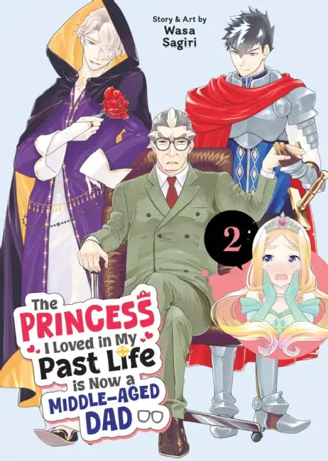 The Princess I Loved in My Past Life Is Now a Middle-Aged Dad Vol. 2 by Wasa Sagiri