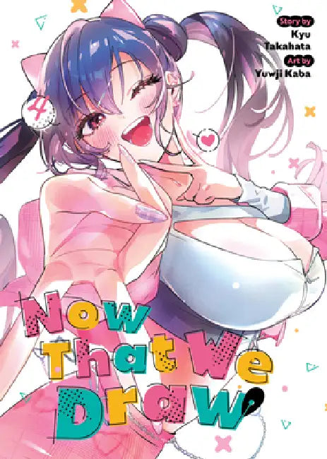 Now That We Draw Vol. 4 by Kyu Takahata, Yuwji Kaba
