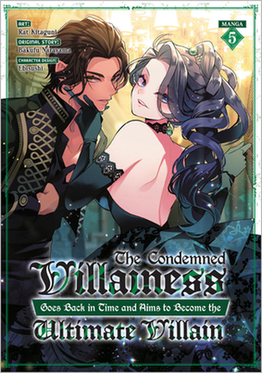 The Condemned Villainess Goes Back in Time and Aims to Become the Ultimate Villain (Manga) Vol. 5 by Bakufu Narayama, Rat Kitaguni, Ebisushi