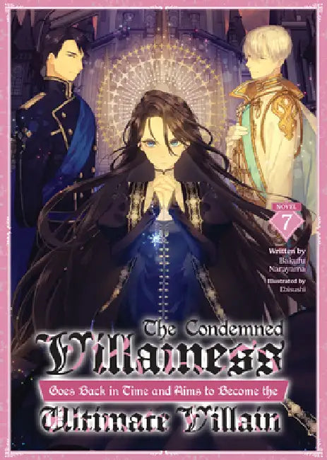 The Condemned Villainess Goes Back in Time and Aims to Become the Ultimate Villain (Light Novel) Vol. 7 by Bakufu Narayama, Ebisushi