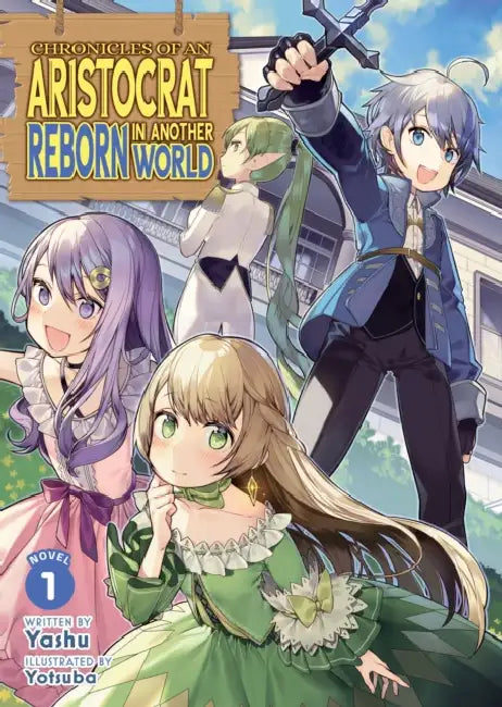 Chronicles of an Aristocrat Reborn in Another World (Light Novel) Vol. 1 by Yashu, Yotsuba