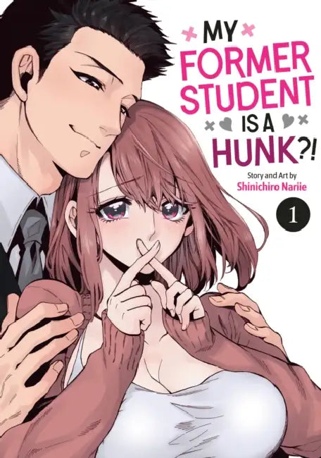 My Former Student Is a Hunk?! Vol. 1 by Shinichiro Nariie